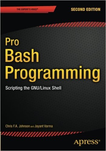 Pro Bash Programming, Second Edition: Scripting the GNU/Linux Shell